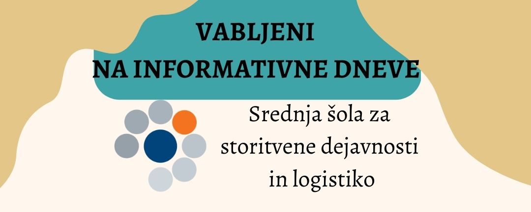 Vabljeni na informativne dneve na Srednjo šolo za storitvene dejavnosti in logistiko!