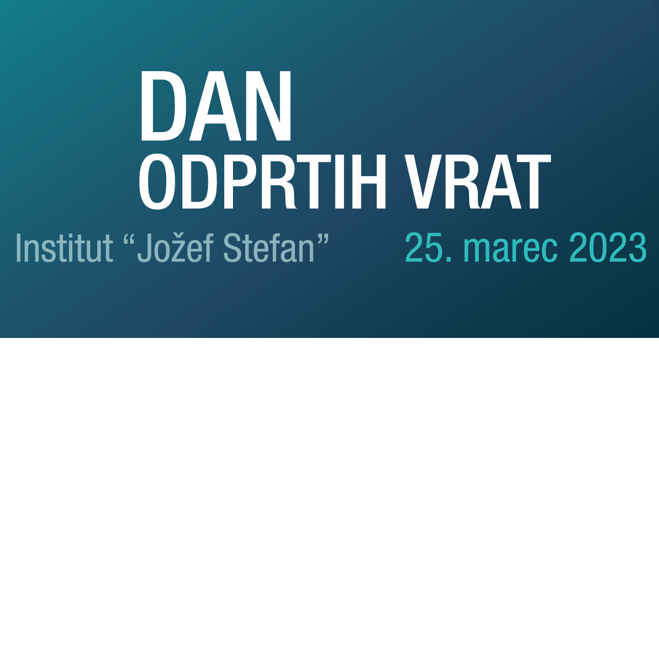 Dan odprtih vrat Instituta “Jožef Stefan” Dan odprtih vrat Instituta “Jožef Stefan”