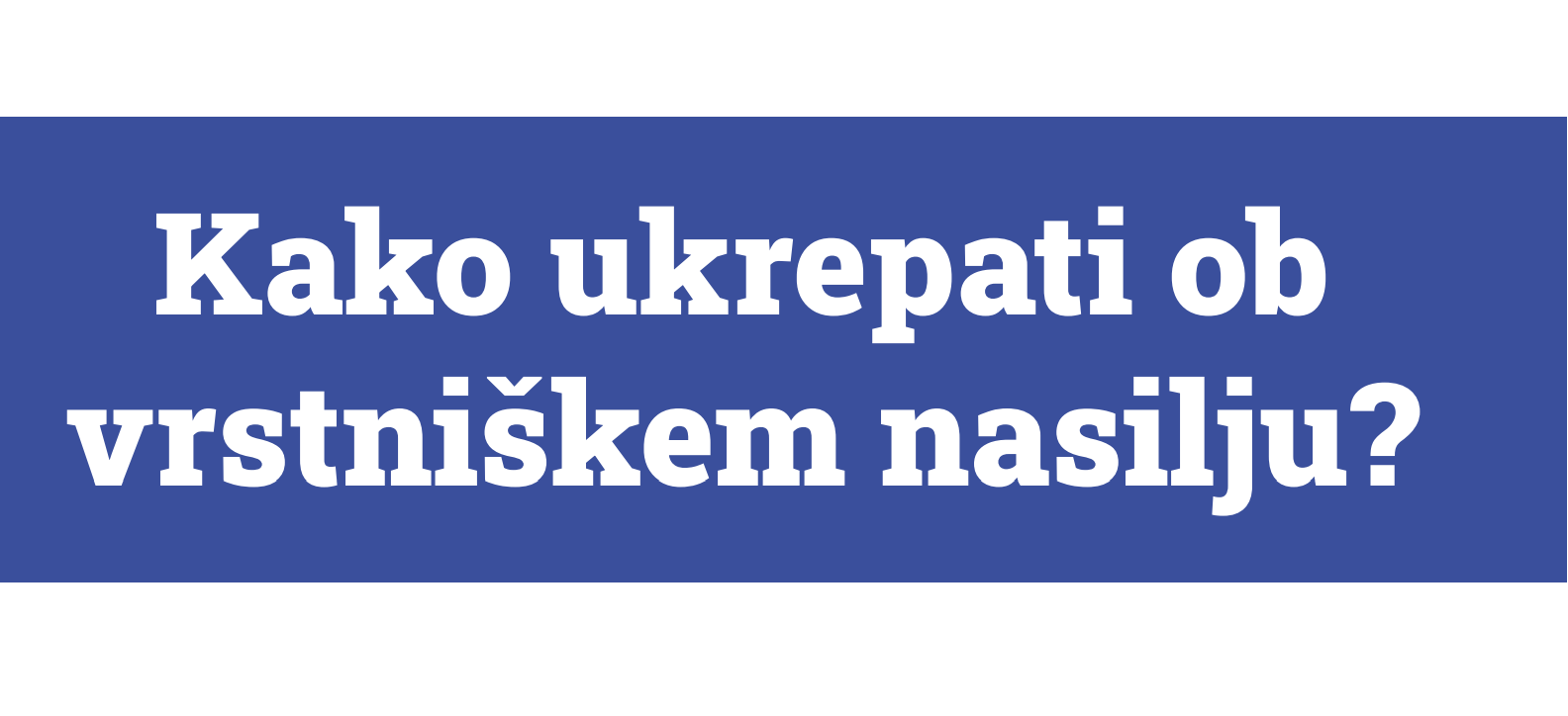 Kako ukrepati ob vrstniškem nasilju?