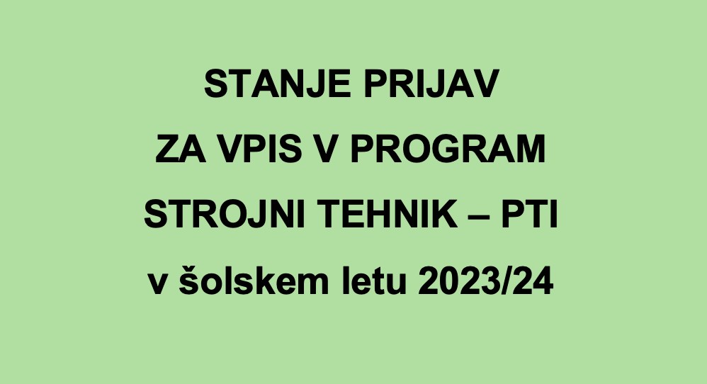 STANJE PRIJAV ZA VPIS V PROGRAM STROJNI TEHNIK – PTI  v šolskem letu 2023/24