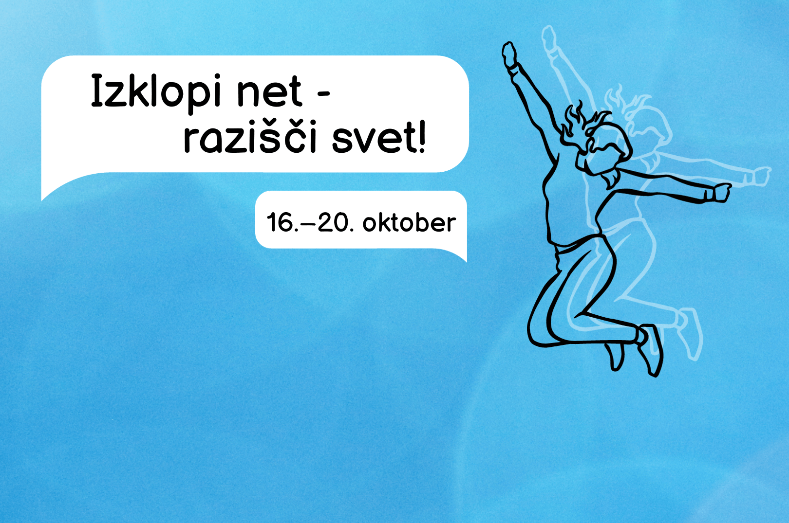 Izklopi net – razišči svet! Izklopi net – razišči svet!