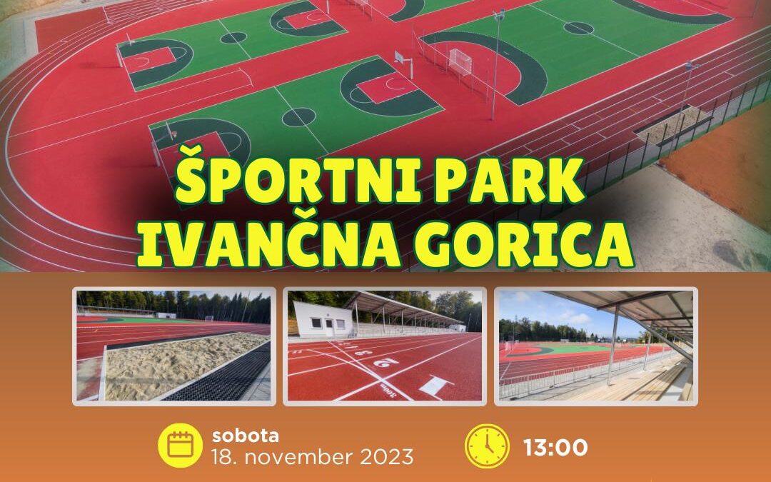 ODPRTJE ŠPORTNEGA PARKA IVANČNA GORICA