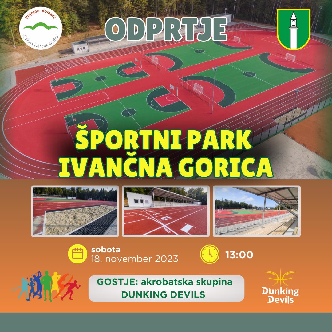 ODPRTJE ŠPORTNEGA PARKA IVANČNA GORICA ODPRTJE ŠPORTNEGA PARKA IVANČNA GORICA
