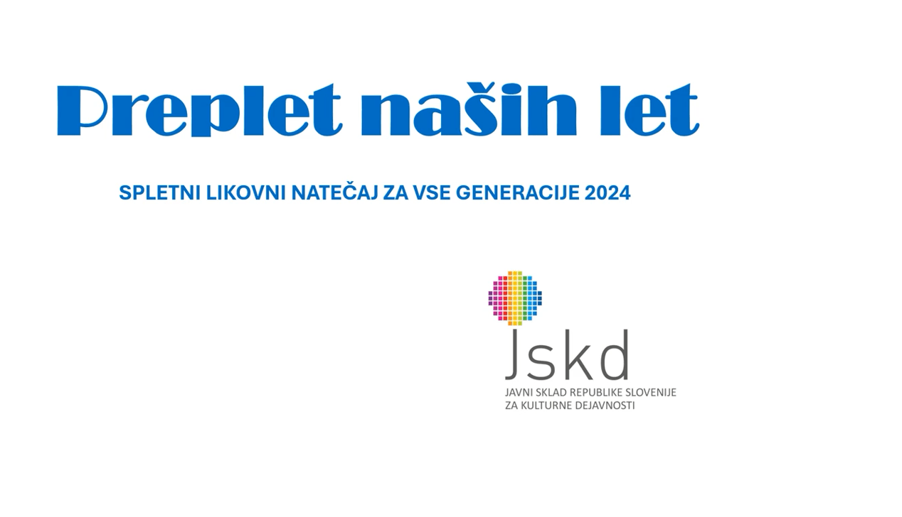 Likovni natečaj Preplet naših let Likovni natečaj Preplet naših let