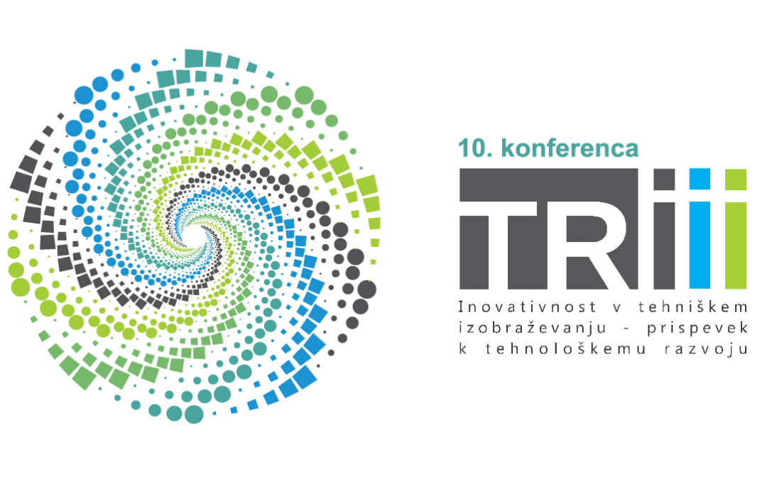 NAJAVA 10. KONFERENCE TRIII (8. 5. 2025) – INOVATIVNOST V TEHNIŠKEM IZOBRAŽEVANJU – PRISPEVEK K TEHNOLOŠKEMU RAZVOJU