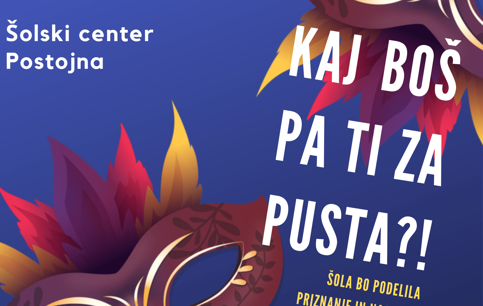 Šolski center Postojna v maskah – naj pustni duh zavlada šoli! Šolski center Postojna v maskah – naj pustni duh zavlada šoli!