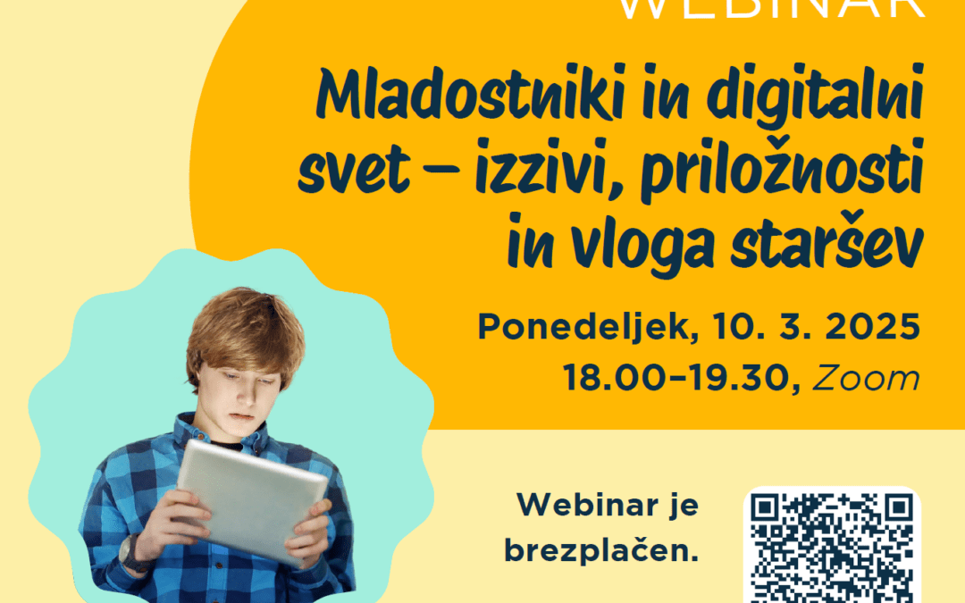 Webinar: Mladostniki in digitalni svet – izzivi, priložnosti in vloga staršev