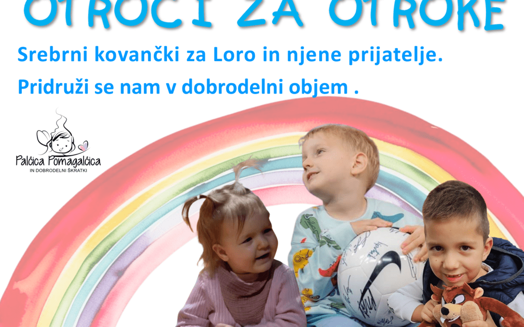 Dobrodelna akcija OTROCI ZA OTROKE- srebrni kovančki za Loro in njene prijatelje