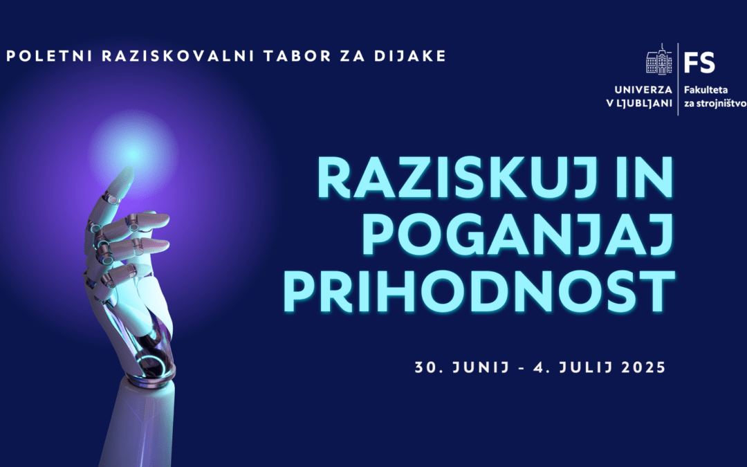 Vabilo Fakultete za strojništvo – Poletni raziskovalni tabor “RAZISKUJ IN POGANJAJ PRIHODNOST”