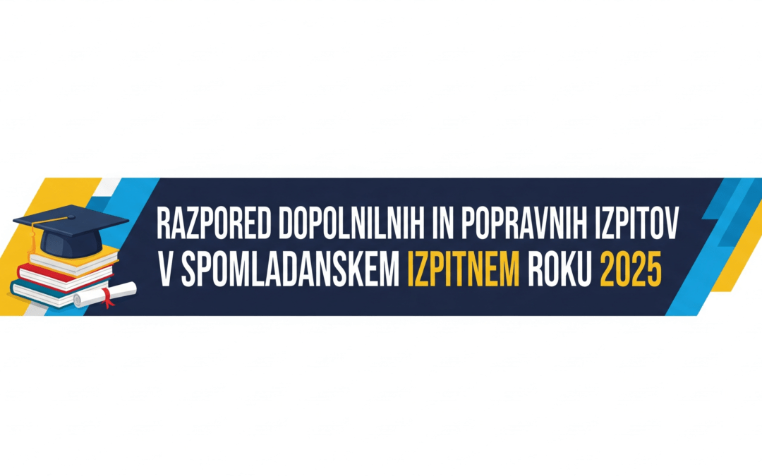 RAZPORED DOPOLNILNIH IN POPRAVNIH IZPITOV V SPOMLADANSKEM IZPITNEM ROKU 2025