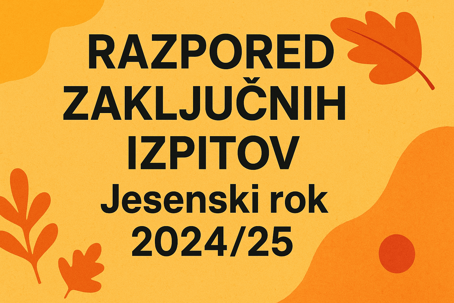 RAZPORED ZAKLJUČNIH IZPITOV RAZPORED ZAKLJUČNIH IZPITOV