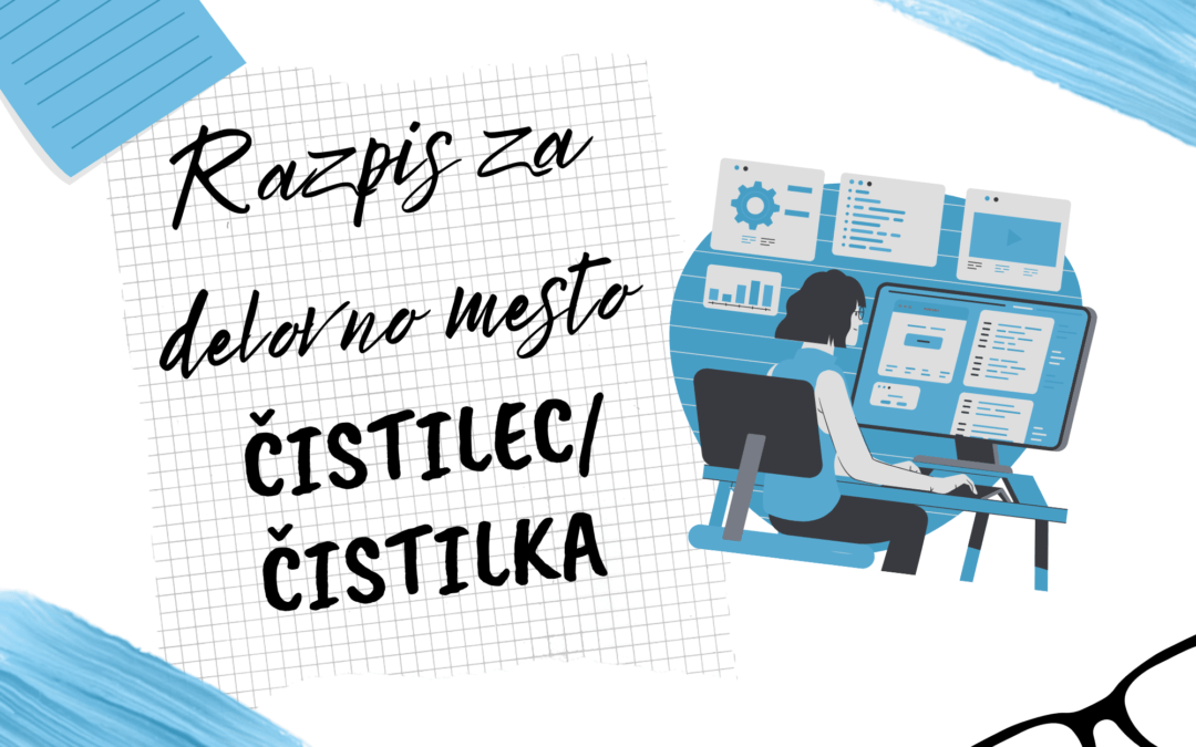 Razpis za prosto delovno mesto – ČISTILEC / ČISTILKA