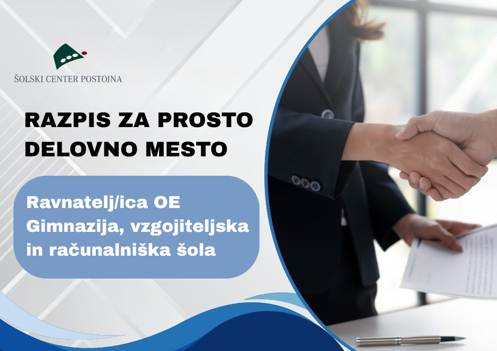 Razpis za prosto delovno mesto ravnatelj/ica OE Gimnazija, vzgojiteljska in računalniška šola Razpis za prosto delovno mesto ravnatelj/ica OE Gimnazija, vzgojiteljska in računalniška šola