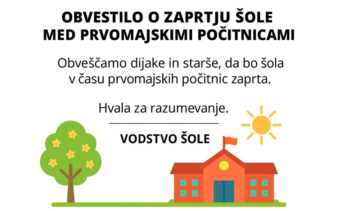 Obvestilo o zaprtju šole med prvomajskimi počitnicami
