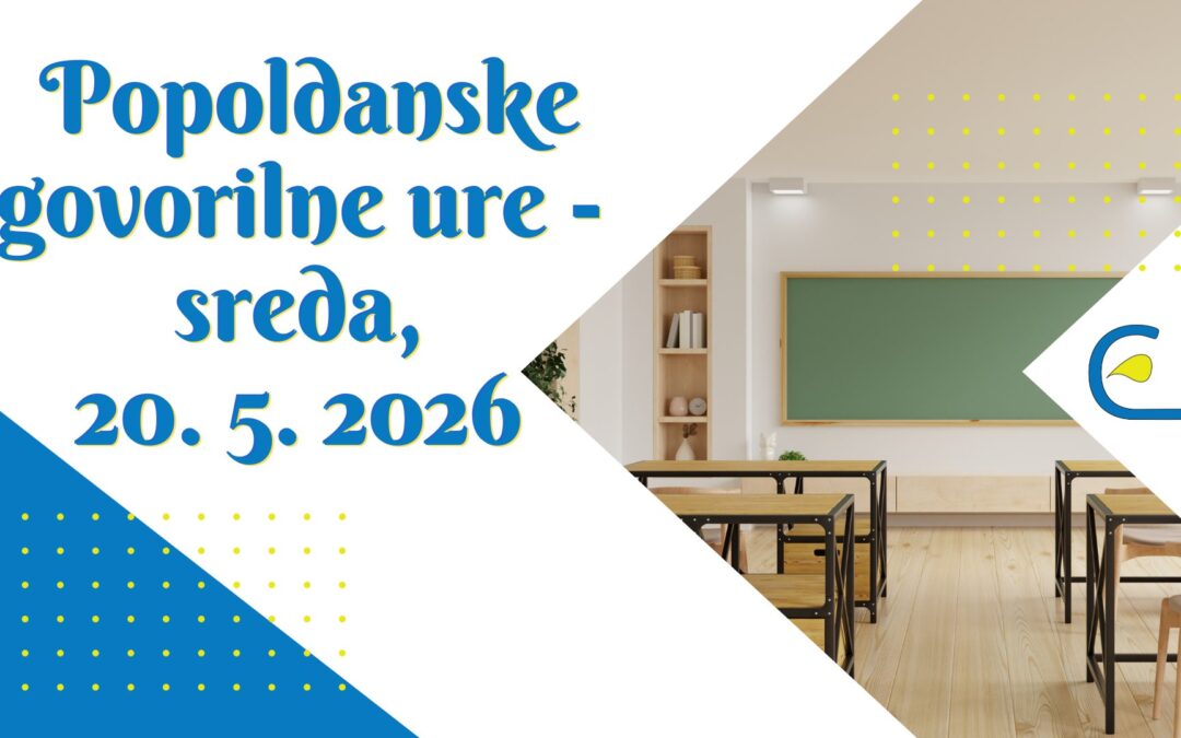 Popoldanske govorilne ure – sreda, 20. 5. 2026