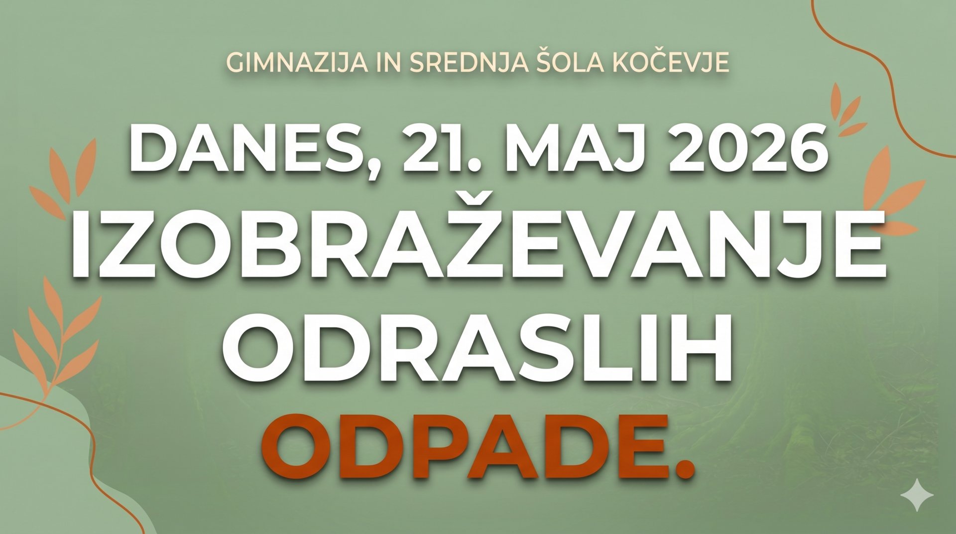 Obvestilo: Izobraževanje odraslih danes, 21. maja 2026, odpade. Obvestilo: Izobraževanje odraslih danes, 21. maja 2026, odpade.
