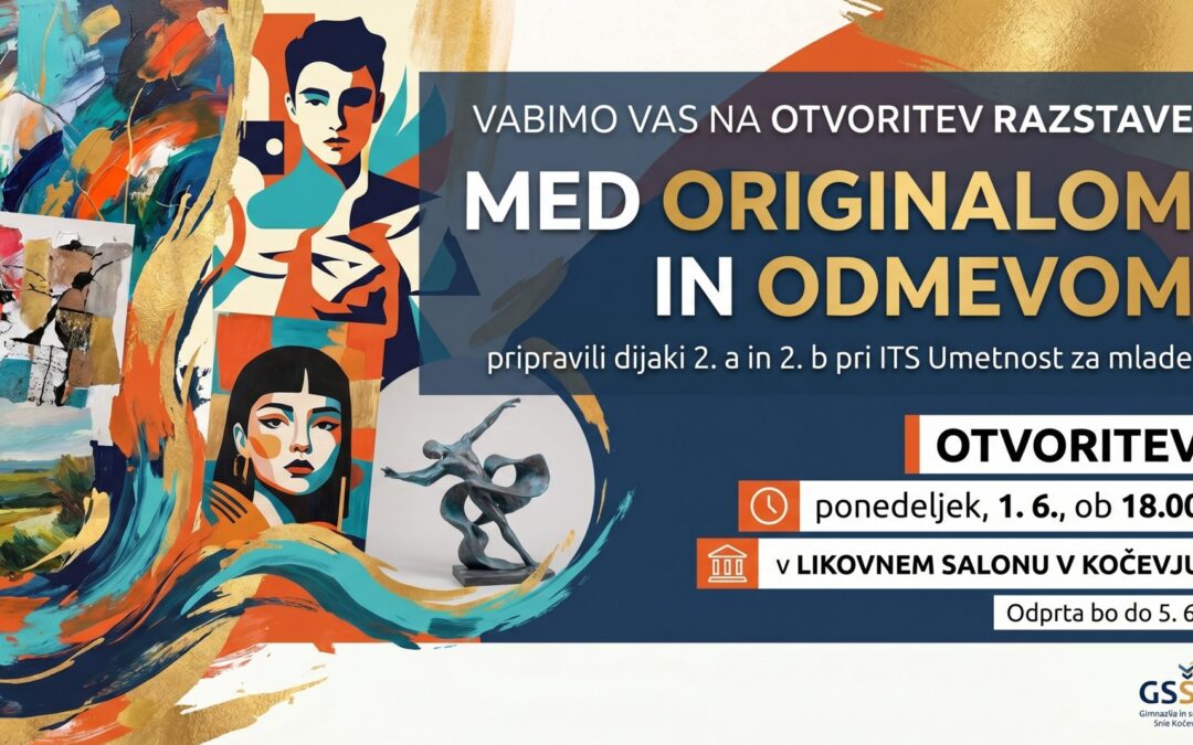 Vabimo vas na otvoritev razstave Med originalom in odmevom, ki so jo pripravili dijaki 2. a in 2. b pri ITS Umetnost za mlade.